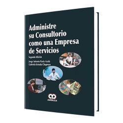 ADMINISTRE SU CONSULTORIO COMO UNA EMPRESA DE SERVICIOS