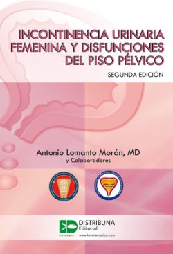 INCONTINENCIA URINARIA FEMENINA Y DISFUNCIONES DEL PISO PELVICO