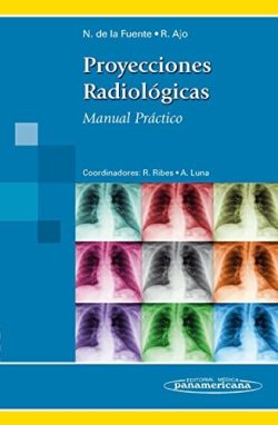 PROYECCIONES RADIOLOGICAS MANUAL PRACTICO