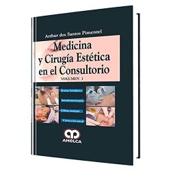 MEDICINA Y CIRUGIA ESTETICA EN EL CONSULTORIO TOMO 1