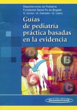 GUIAS DE PEDIATRIA PRACTICA BASADAS EN LA EVIDENCIA 1RA EDICION