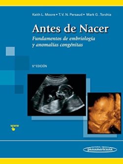 ANTES DE NACER FUNDAMENTOS DE EMBRIOLOGIA Y ANOMALIAS